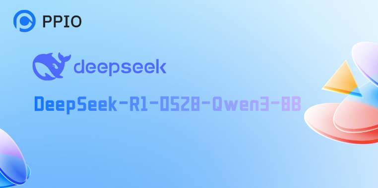 首发！PPIO派欧云上线DeepSeek-R1-0528-Qwen3-8B蒸馏模型