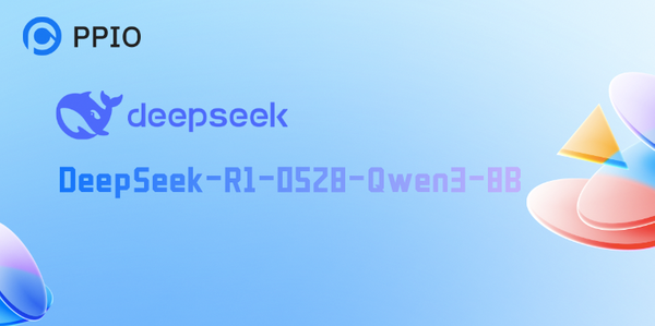 首发！PPIO派欧云上线DeepSeek-R1-0528-Qwen3-8B蒸馏模型